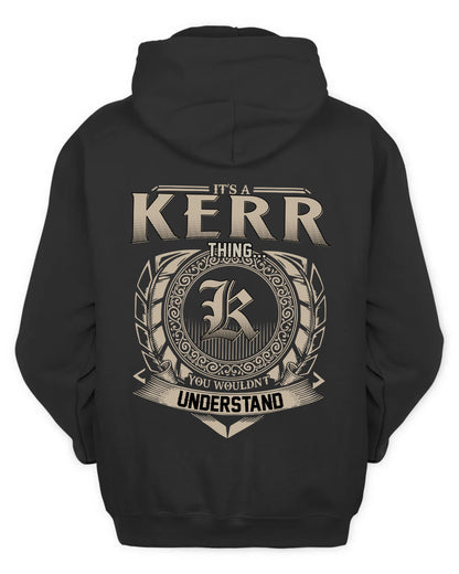 KERR HH88-K2–Personalized Name Quote Apparel “It’s a/an NAME Thing You Wouldn’t Understand”