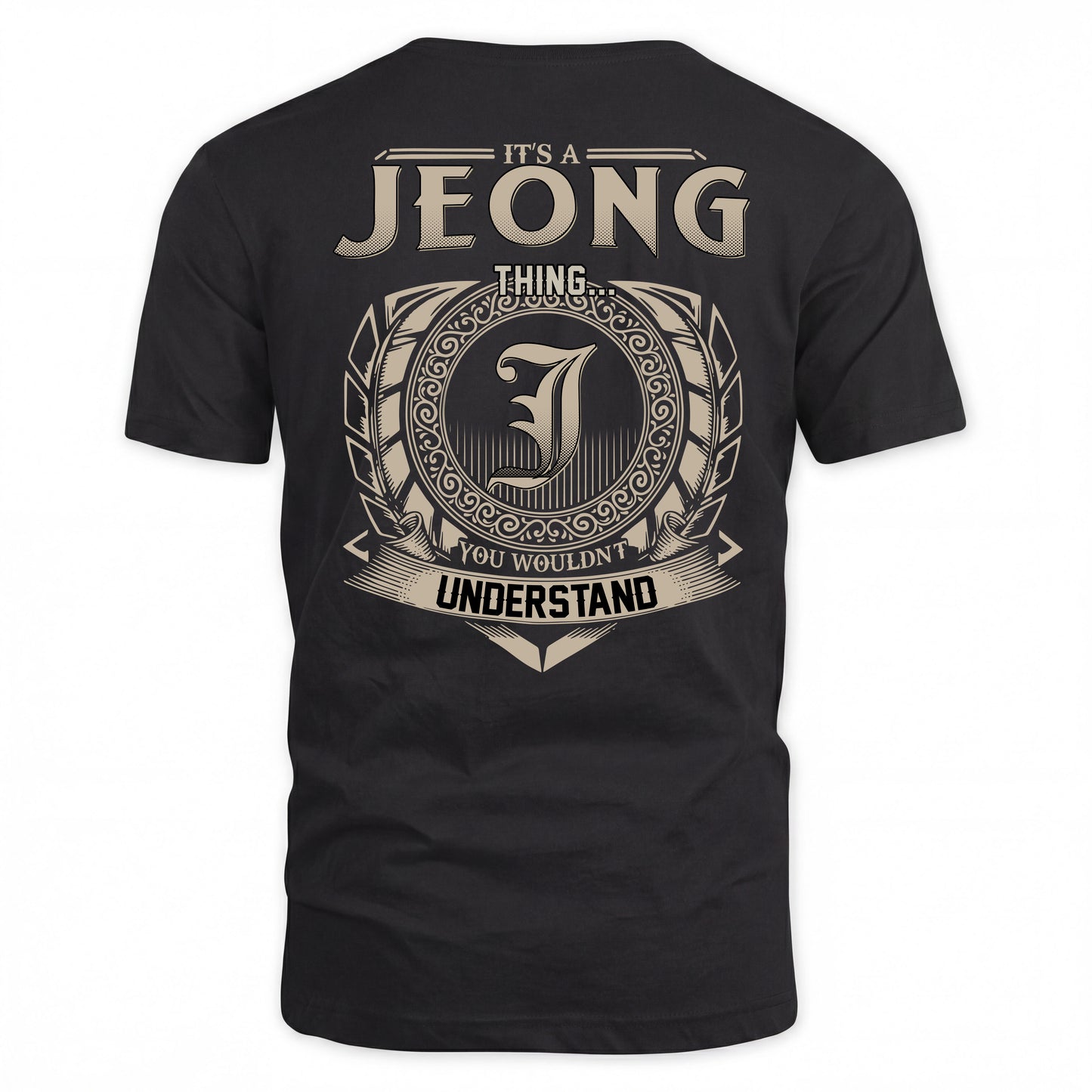 JEONG HH88-K2–Personalized Name Quote Apparel “It’s a/an NAME Thing You Wouldn’t Understand”