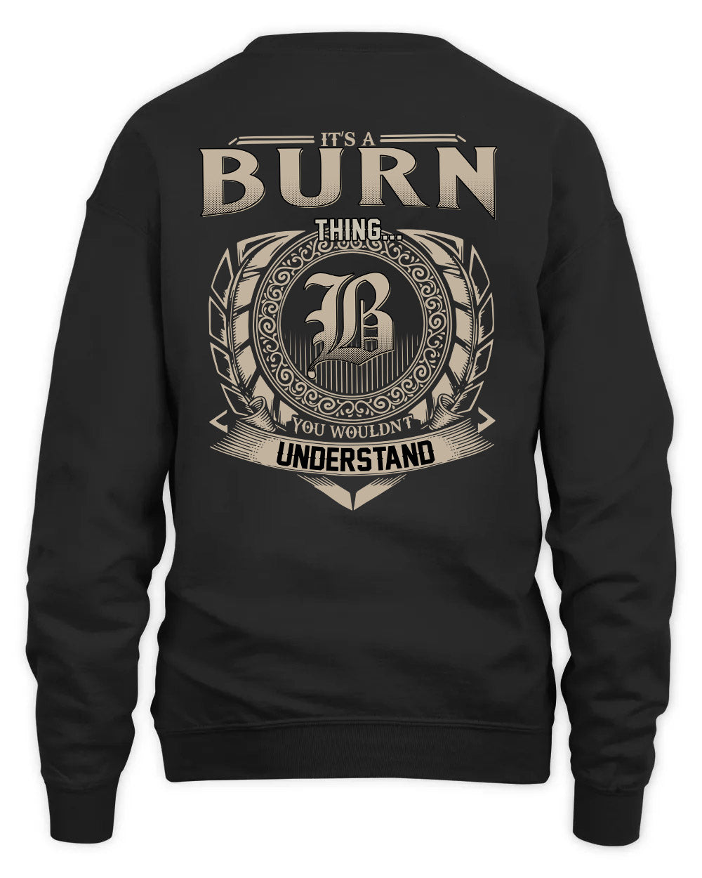 BURN HH88-K2–Personalized Name Quote Apparel “It’s a/an NAME Thing You Wouldn’t Understand”