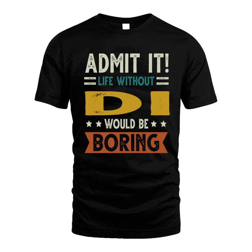 BOWE HH88-K2–Personalized Funny Quote Apparel “Life Without NAME Would Be Boring”