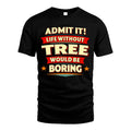 TREE HH88-K2-106–Personalized Funny Quote Apparel “Life Without NAME Would Be Boring”