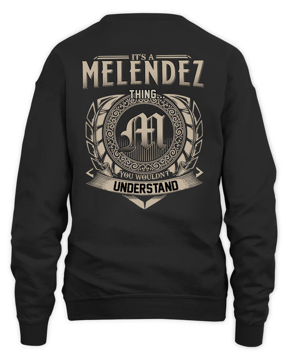MELENDEZ HH88-K2–Personalized Name Quote Apparel “It’s a/an NAME Thing You Wouldn’t Understand”