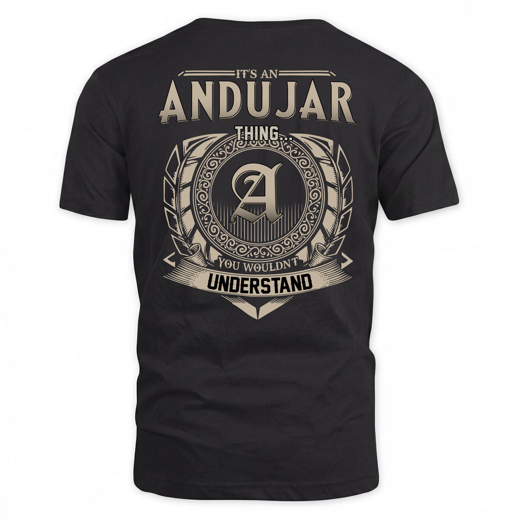 ANDUJAR HH88-K2–Personalized Name Quote Apparel “It’s a/an NAME Thing You Wouldn’t Understand”