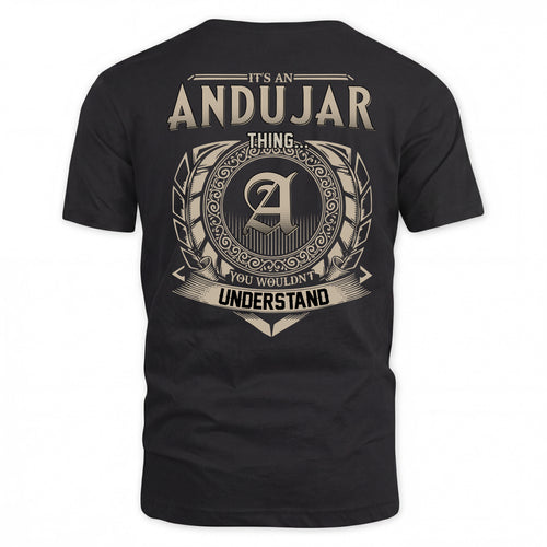 ANDUJAR HH88-K2–Personalized Name Quote Apparel “It’s a/an NAME Thing You Wouldn’t Understand”