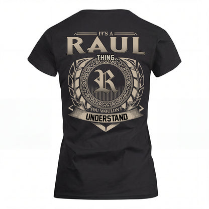 RAUL HH88-K2–Personalized Name Quote Apparel “It’s an NAME Thing You Wouldn’t Understand”