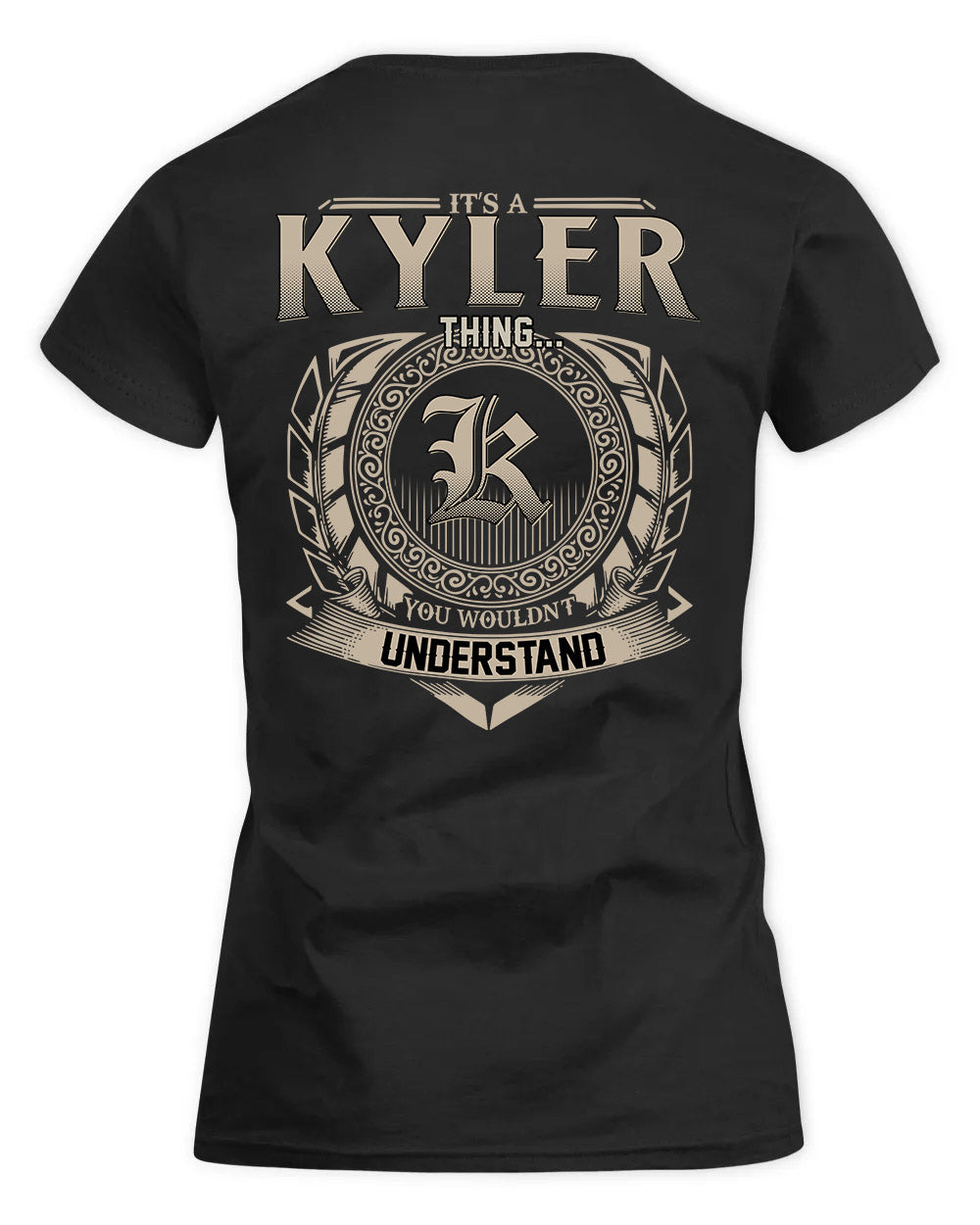 KYLER HH88-K2–Personalized Name Quote Apparel “It’s a/an NAME Thing You Wouldn’t Understand”