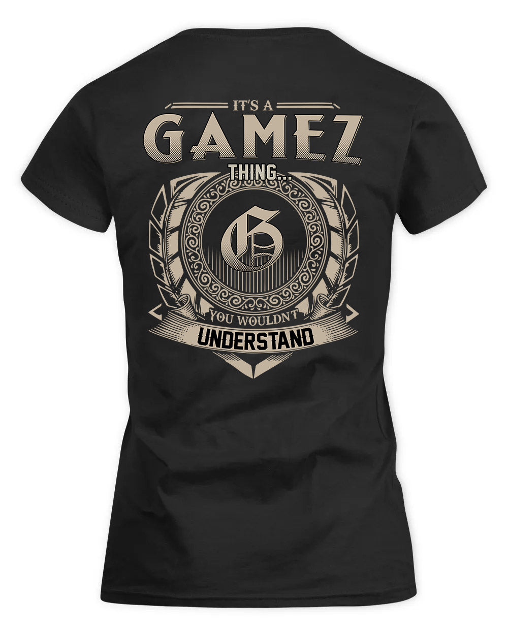 GAMEZ HH88-K2–Personalized Name Quote Apparel “It’s a/an NAME Thing You Wouldn’t Understand”