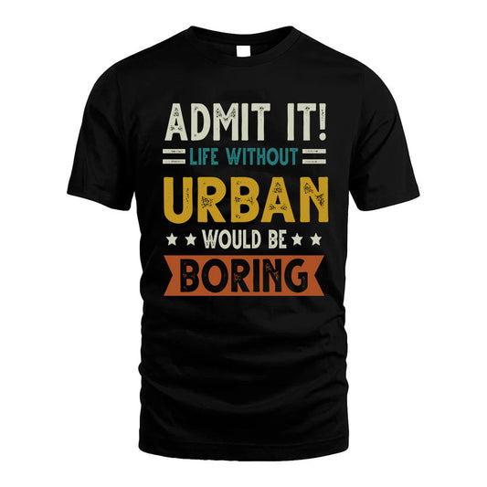 URBAN HH88-K2–Personalized Funny Quote Apparel “Life Without NAME Would Be Boring”
