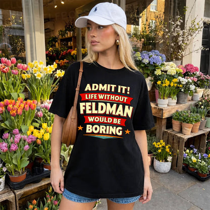 FELDMAN HH88-K2-106–Personalized Funny Quote Apparel “Life Without NAME Would Be Boring”