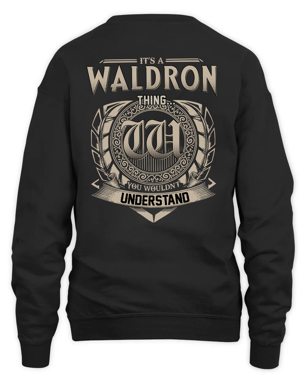 WALDRON HH88-K2–Personalized Name Quote Apparel “It’s a/an NAME Thing You Wouldn’t Understand”