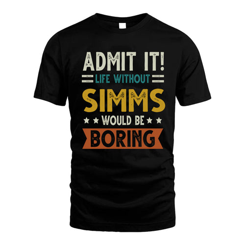 SIMMS HH88-K2–Personalized Funny Quote Apparel “Life Without NAME Would Be Boring”