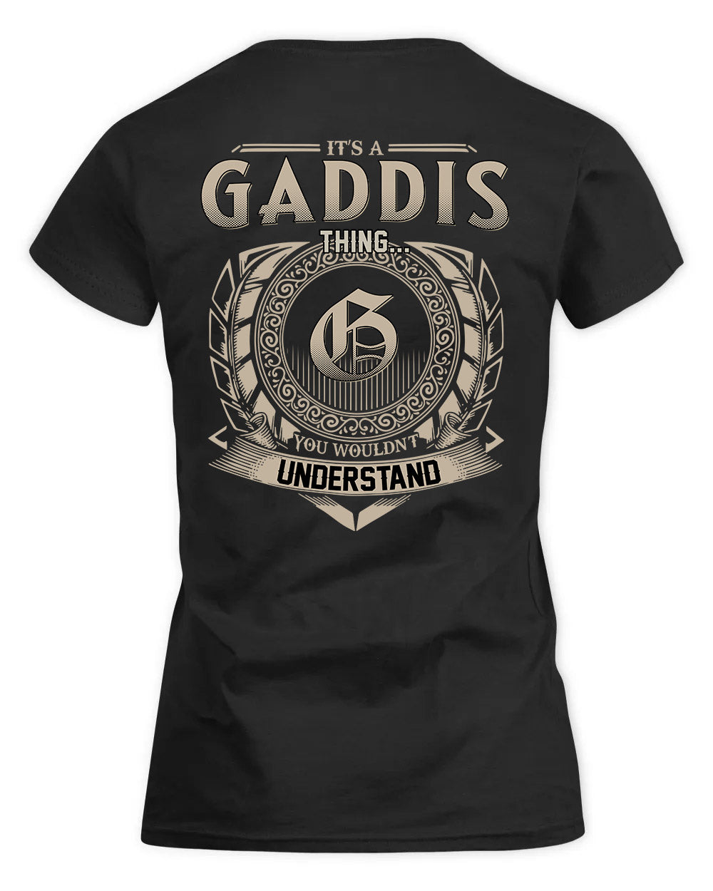 GADDIS HH88-K2–Personalized Name Quote Apparel “It’s a/an NAME Thing You Wouldn’t Understand”