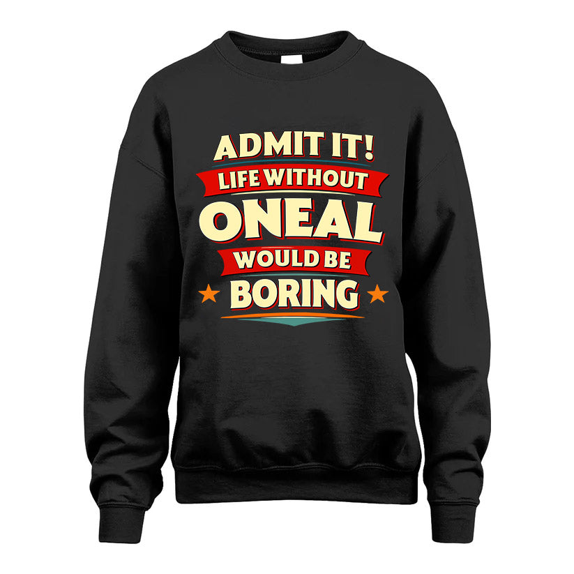ONEAL HH88-K2-106–Personalized Funny Quote Apparel “Life Without NAME Would Be Boring”