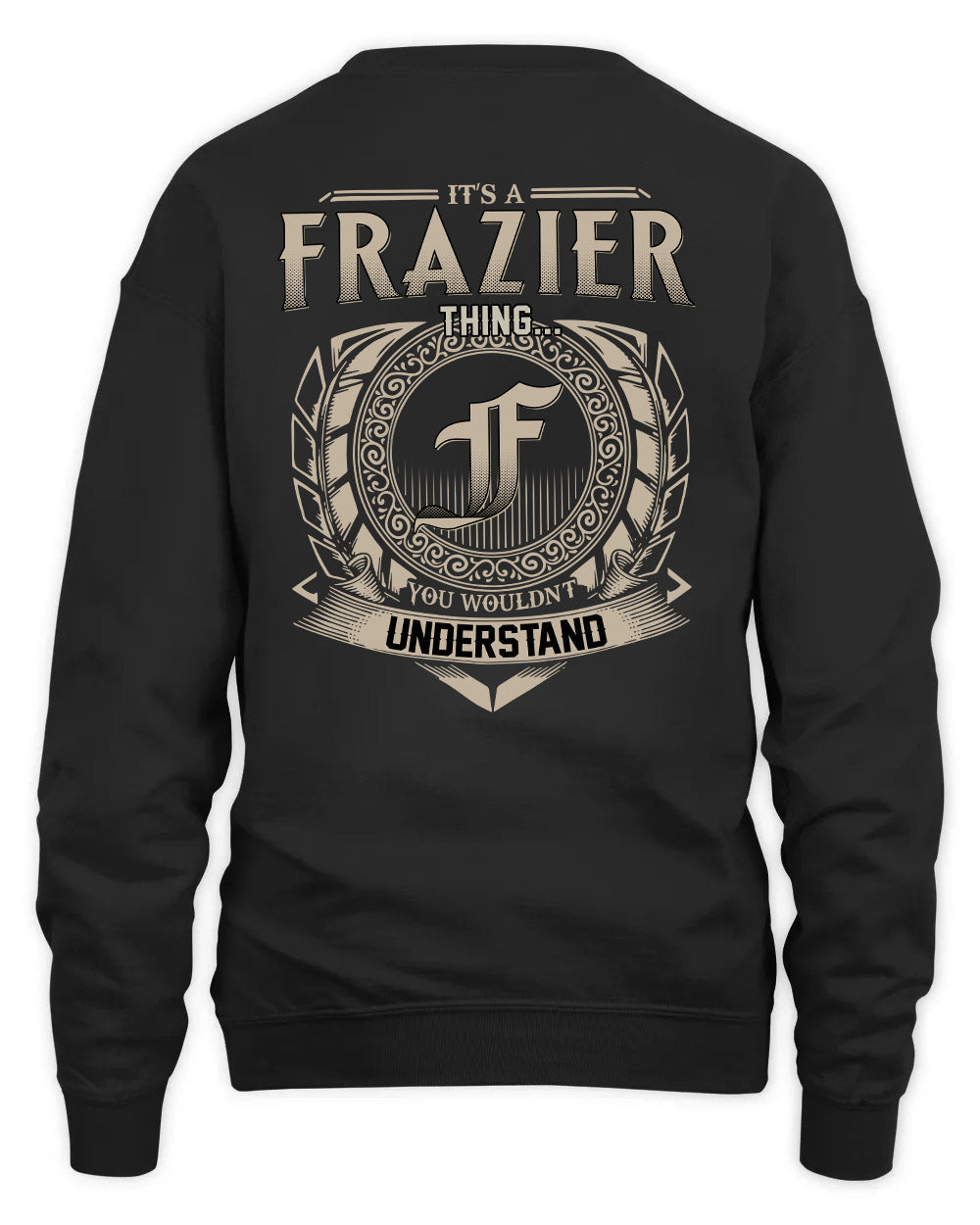 FRAZIER HH88-K2–Personalized Name Quote Apparel “It’s a/an NAME Thing You Wouldn’t Understand”