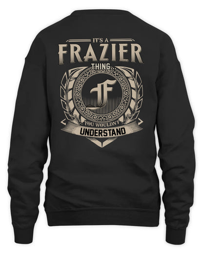 FRAZIER HH88-K2–Personalized Name Quote Apparel “It’s a/an NAME Thing You Wouldn’t Understand”