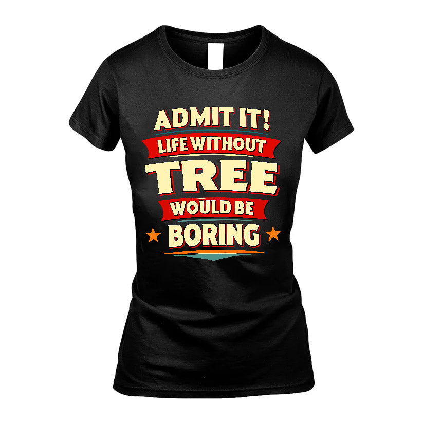 TREE HH88-K2-106–Personalized Funny Quote Apparel “Life Without NAME Would Be Boring”