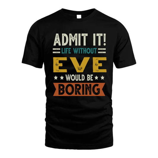 BURCIAGA HH88-K2–Personalized Funny Quote Apparel “Life Without NAME Would Be Boring”