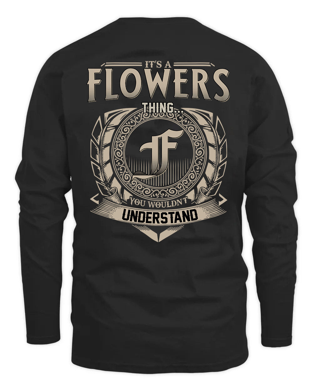 FLOWERS HH88-K2–Personalized Name Quote Apparel “It’s a/an NAME Thing You Wouldn’t Understand”