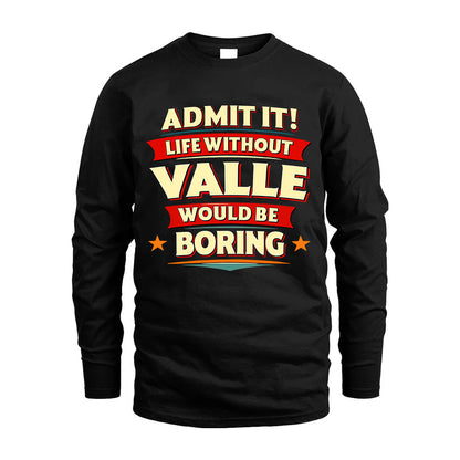 VALLE HH88-K2-106–Personalized Funny Quote Apparel “Life Without NAME Would Be Boring”