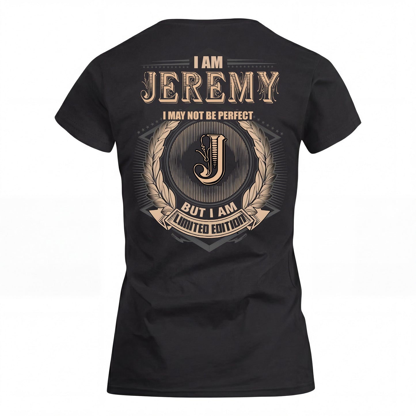 JEREMY 2K-101–Personalized Name Quote Apparel “I Am NAME May Not Be Perfect But I Am Limited Edition”