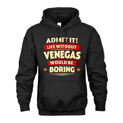 VENEGAS HH88-K2-106–Personalized Funny Quote Apparel “Life Without NAME Would Be Boring”