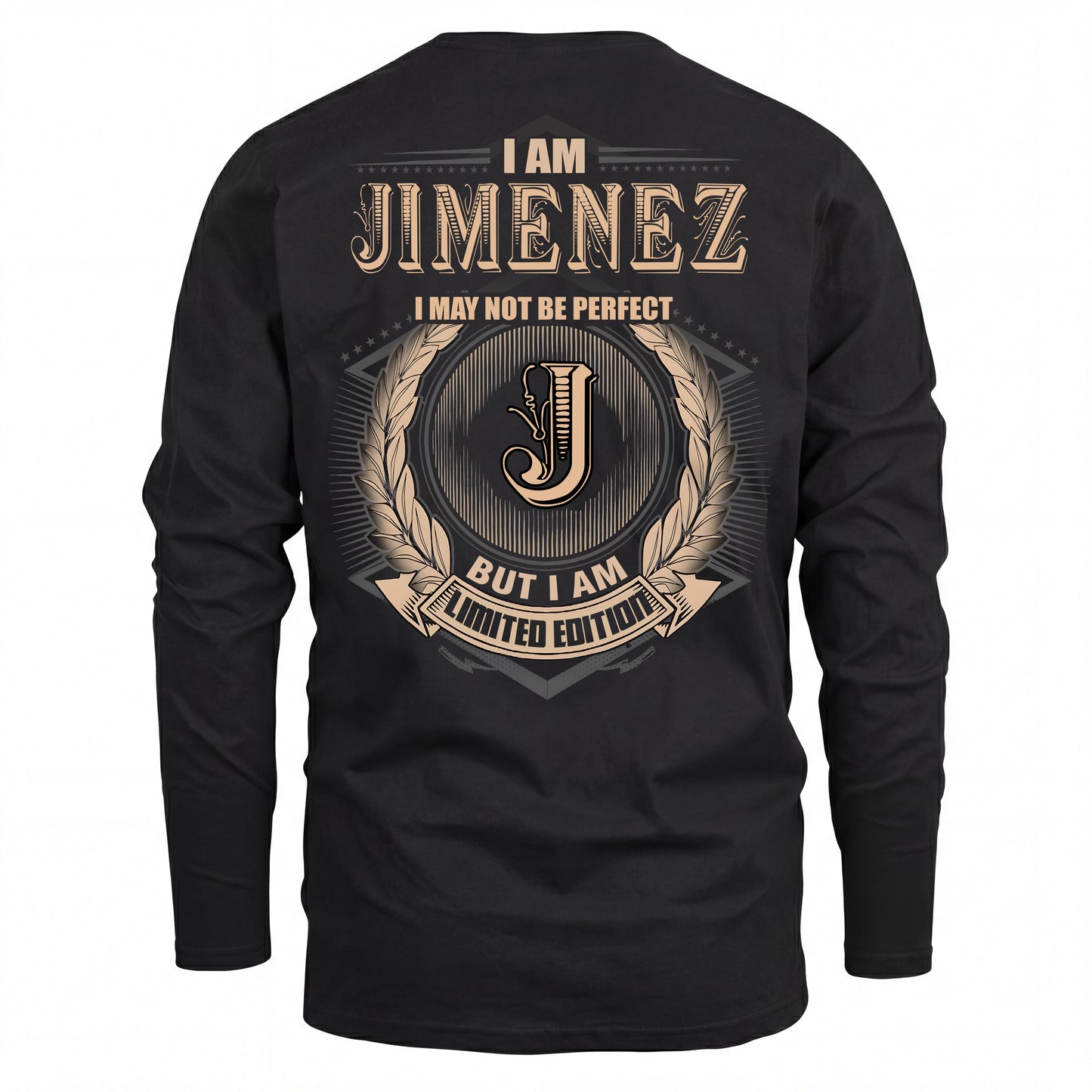 JIMENEZ 2K-101–Personalized Name Quote Apparel “I Am NAME May Not Be Perfect But I Am Limited Edition”