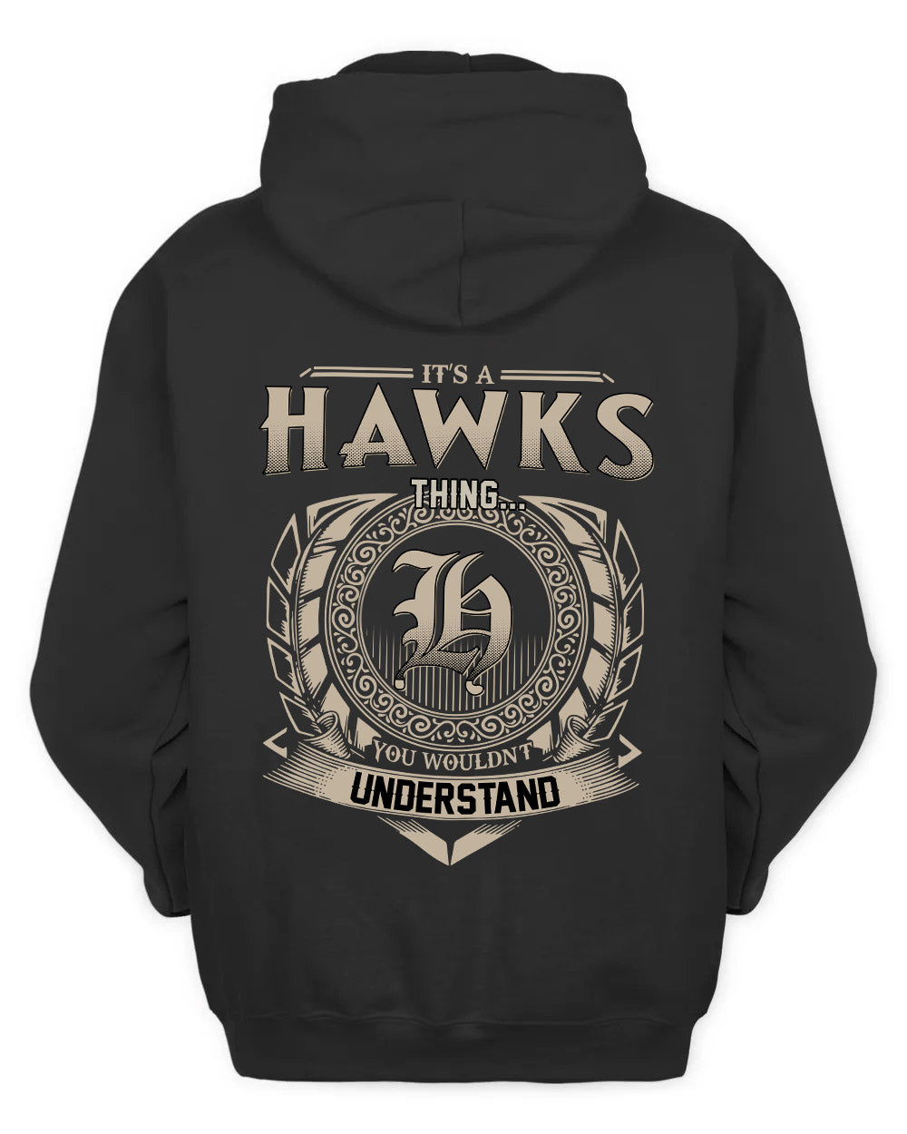 HAWKS HH88-K2–Personalized Name Quote Apparel “It’s a/an NAME Thing You Wouldn’t Understand”