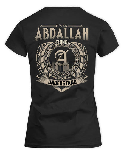 ABDALLAH HH88-K2–Personalized Name Quote Apparel “It’s a/an NAME Thing You Wouldn’t Understand”