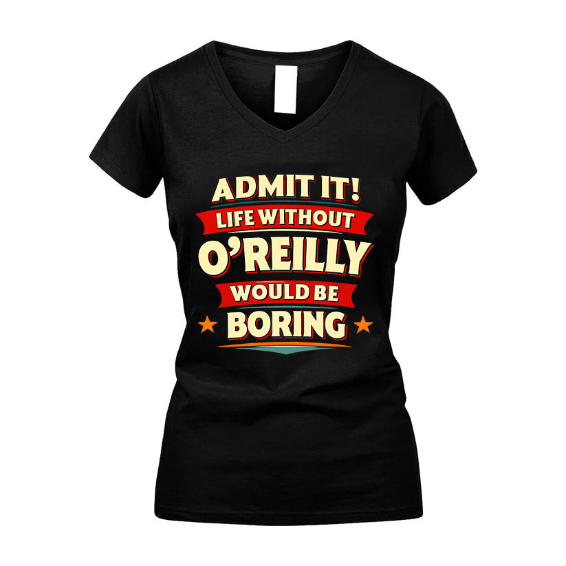 O'REILLY HH88-K2-106–Personalized Funny Quote Apparel “Life Without NAME Would Be Boring”