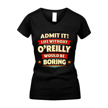 O'REILLY HH88-K2-106–Personalized Funny Quote Apparel “Life Without NAME Would Be Boring”