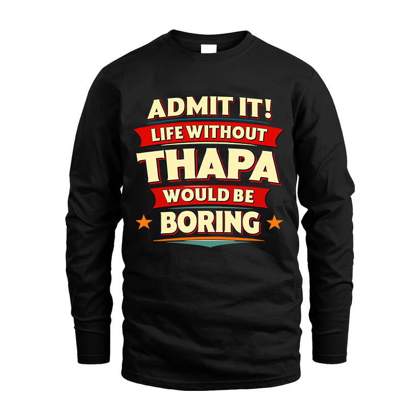 THAPA HH88-K2-106–Personalized Funny Quote Apparel “Life Without NAME Would Be Boring”