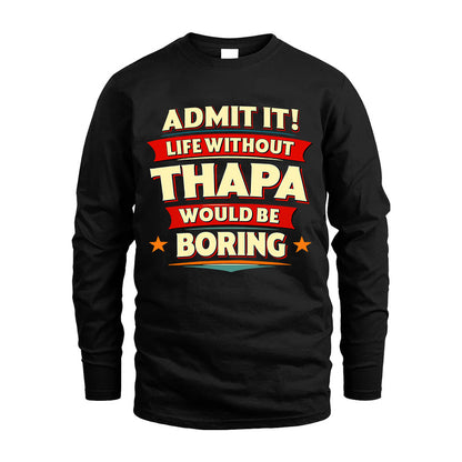 THAPA HH88-K2-106–Personalized Funny Quote Apparel “Life Without NAME Would Be Boring”