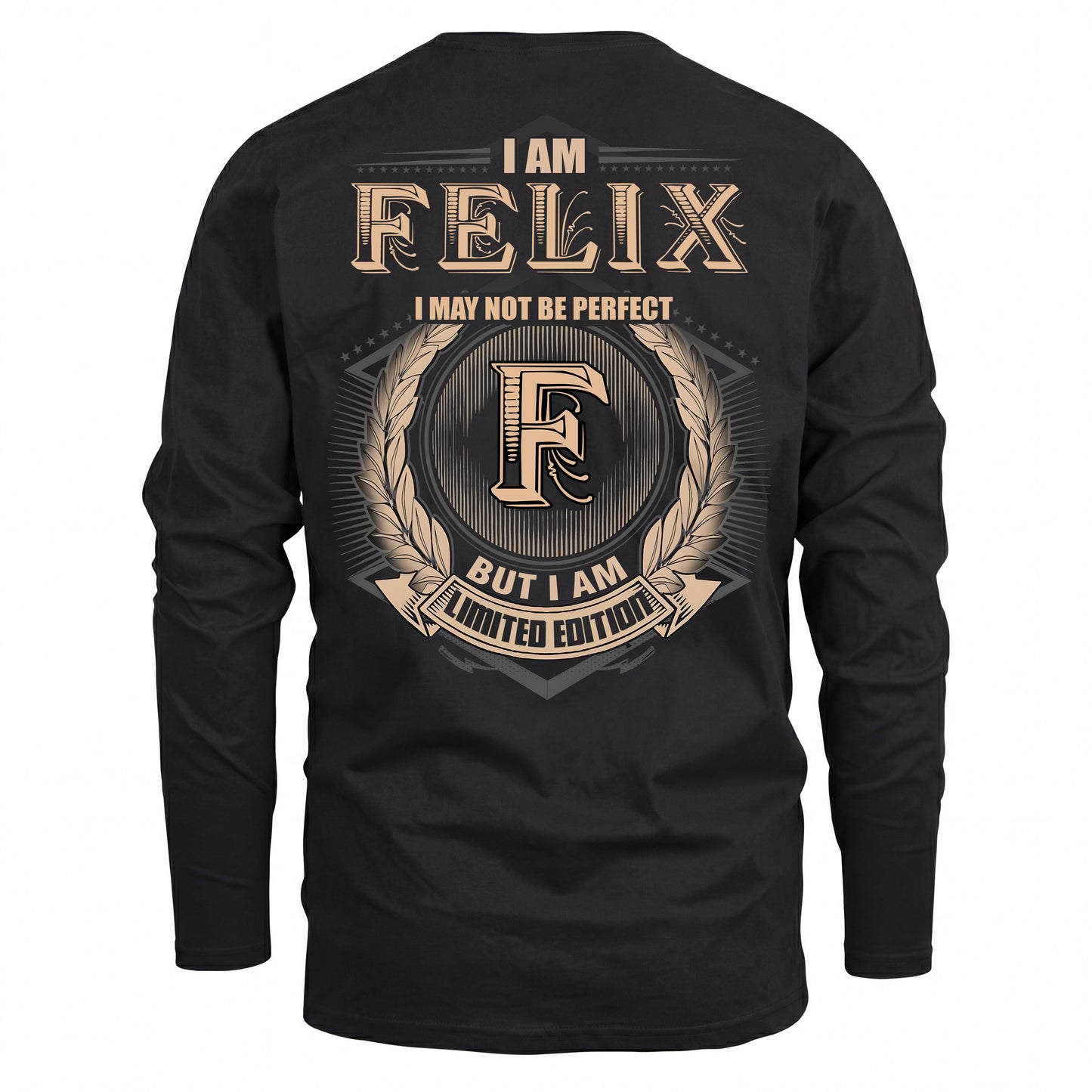 FELIX 2K-101–Personalized Name Quote Apparel “I Am NAME May Not Be Perfect But I Am Limited Edition”