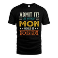 MON HH88-K2–Personalized Funny Quote Apparel “Life Without NAME Would Be Boring”