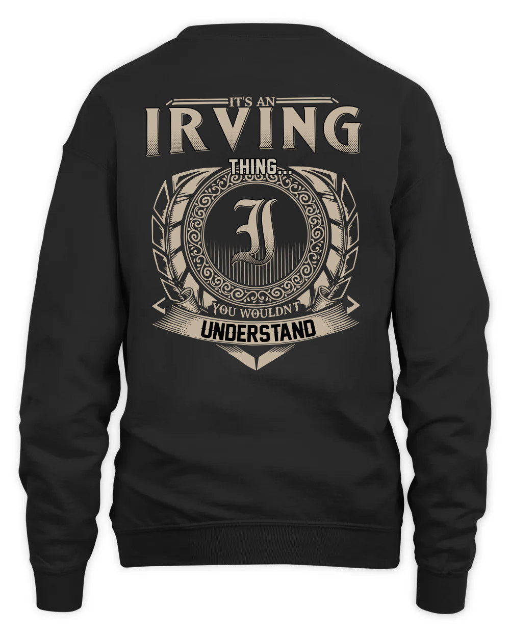 IRVING HH88-K2–Personalized Name Quote Apparel “It’s a/an NAME Thing You Wouldn’t Understand”