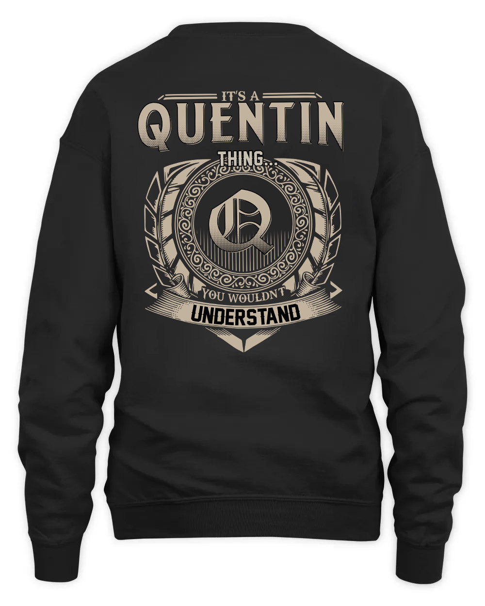 QUENTIN HH88-K2–Personalized Name Quote Apparel “It’s a/an NAME Thing You Wouldn’t Understand”
