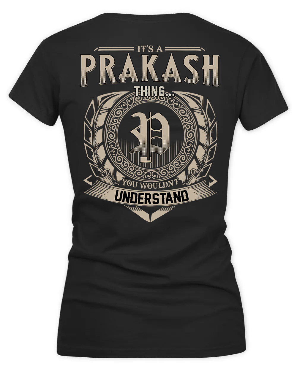 PRAKASH HH88-K2–Personalized Name Quote Apparel “It’s a/an NAME Thing You Wouldn’t Understand”