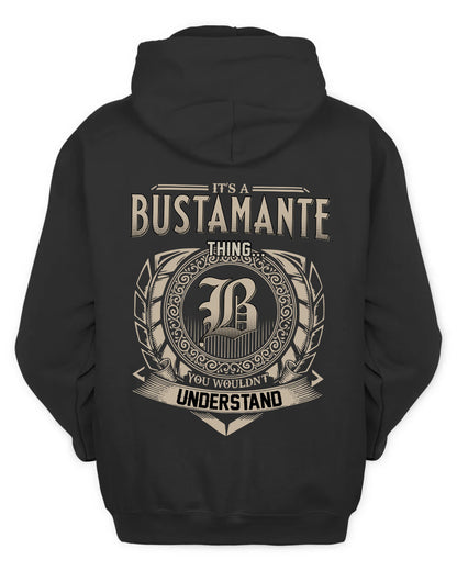 BUSTAMANTE HH88-K2–Personalized Name Quote Apparel “It’s a/an NAME Thing You Wouldn’t Understand”