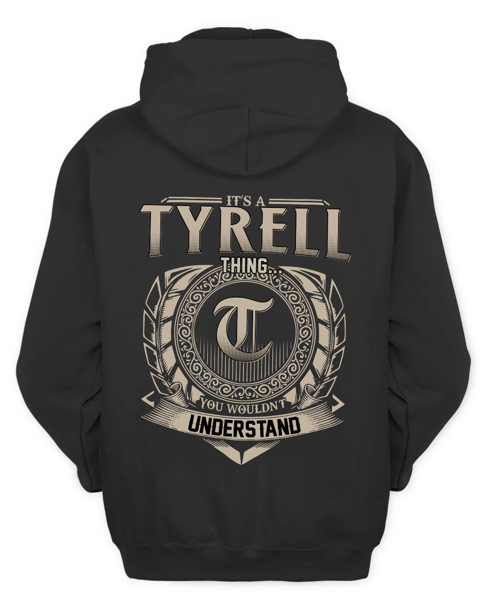TYRELL HH88-K2–Personalized Name Quote Apparel “It’s a/an NAME Thing You Wouldn’t Understand”