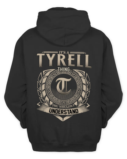 TYRELL HH88-K2–Personalized Name Quote Apparel “It’s a/an NAME Thing You Wouldn’t Understand”