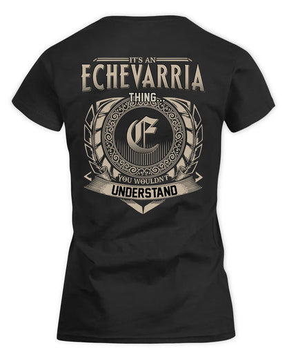 ECHEVARRIA HH88-K2–Personalized Name Quote Apparel “It’s a/an NAME Thing You Wouldn’t Understand”