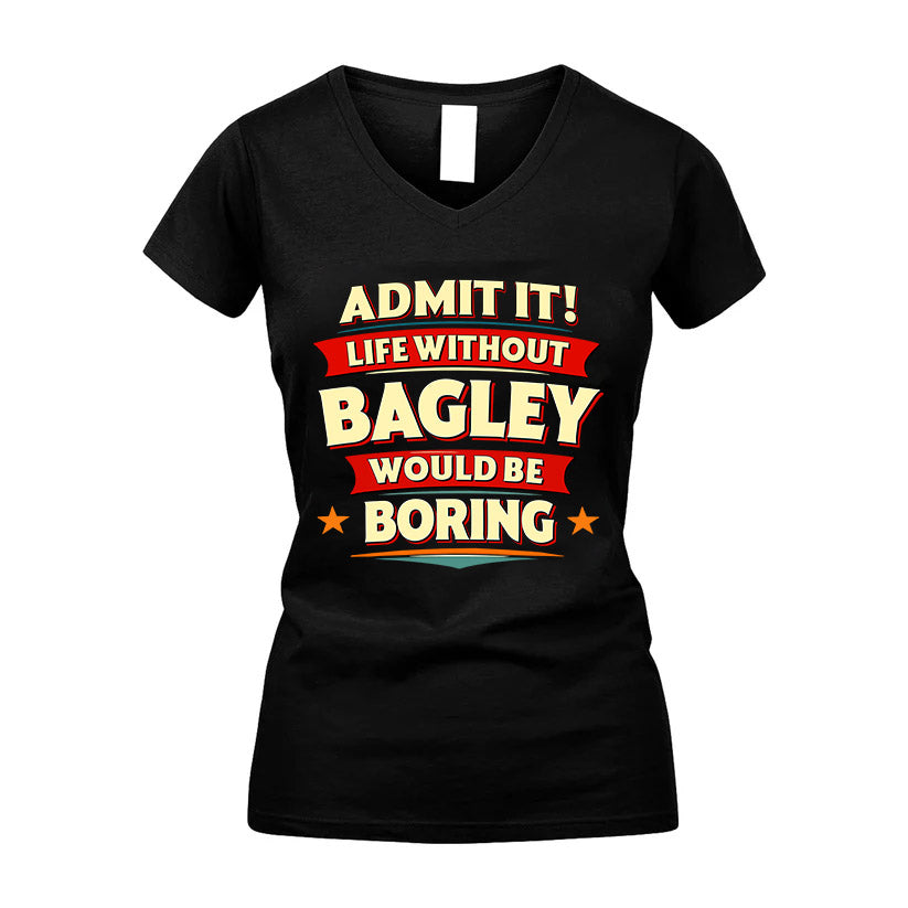 BAGLEY HH88-K2-106–Personalized Funny Quote Apparel “Life Without NAME Would Be Boring”