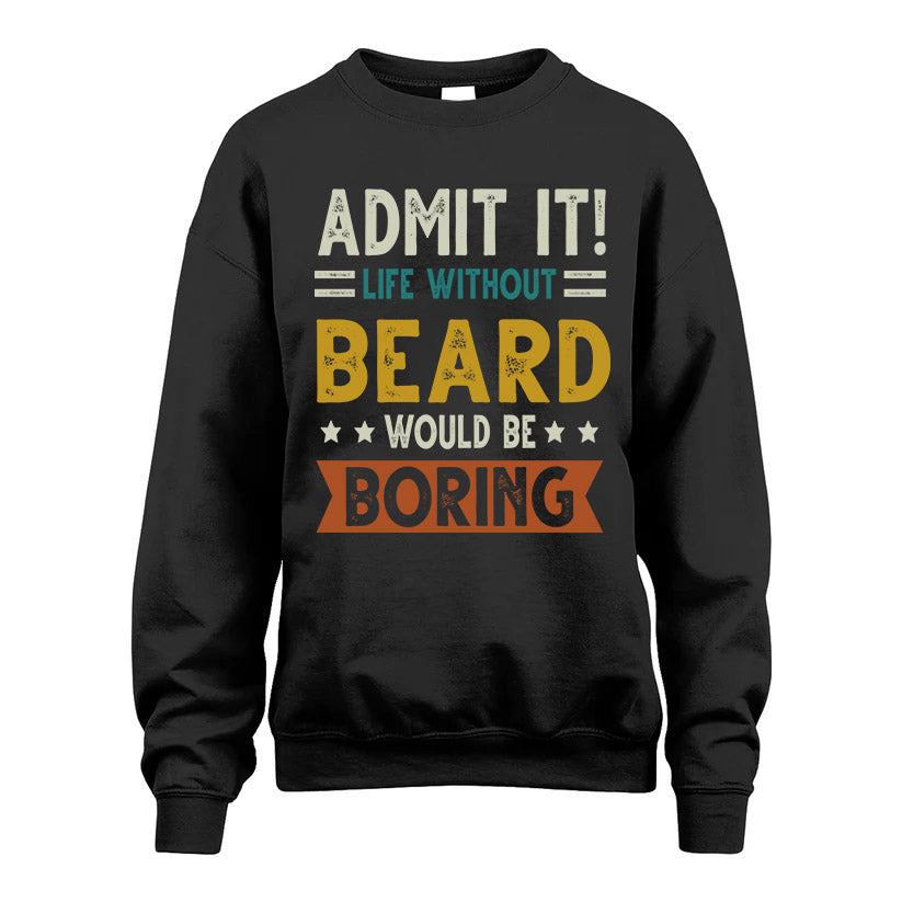 BEARD HH88-K2–Personalized Funny Quote Apparel “Life Without NAME Would Be Boring”