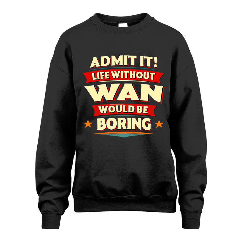 WAN HH88-K2-106–Personalized Funny Quote Apparel “Life Without NAME Would Be Boring”