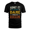DANE HH88-K2–Personalized Funny Quote Apparel “Life Without NAME Would Be Boring”