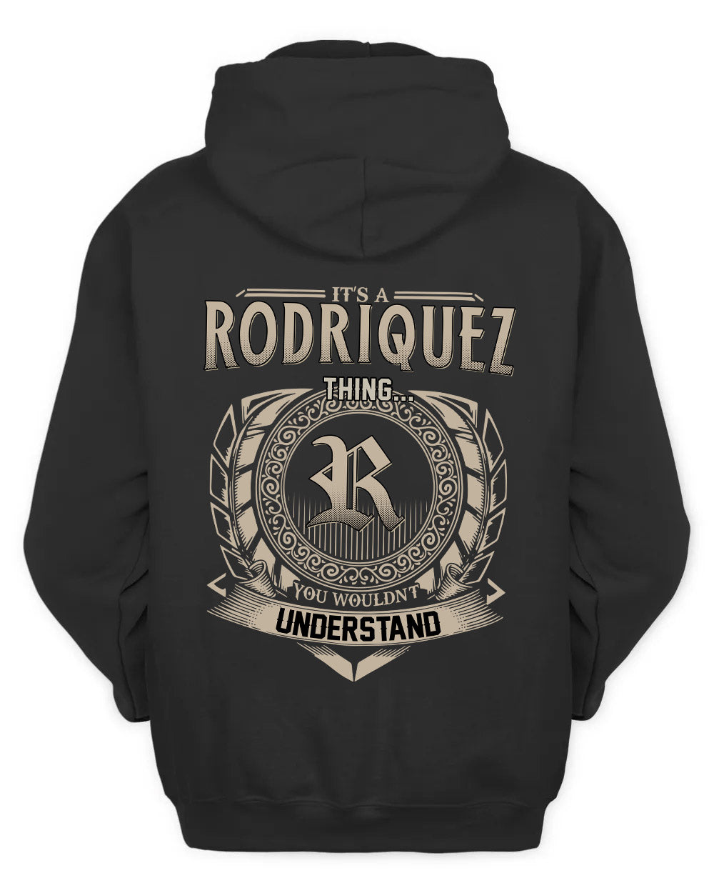 RODRIQUEZ HH88-K2–Personalized Name Quote Apparel “It’s a/an NAME Thing You Wouldn’t Understand”