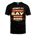 SAY HH88-K2-106–Personalized Funny Quote Apparel “Life Without NAME Would Be Boring”
