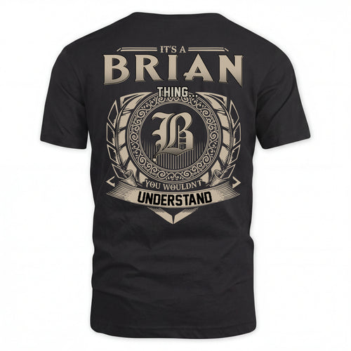 BRIAN HH88-K2–Personalized Name Quote Apparel “It’s an NAME Thing You Wouldn’t Understand”
