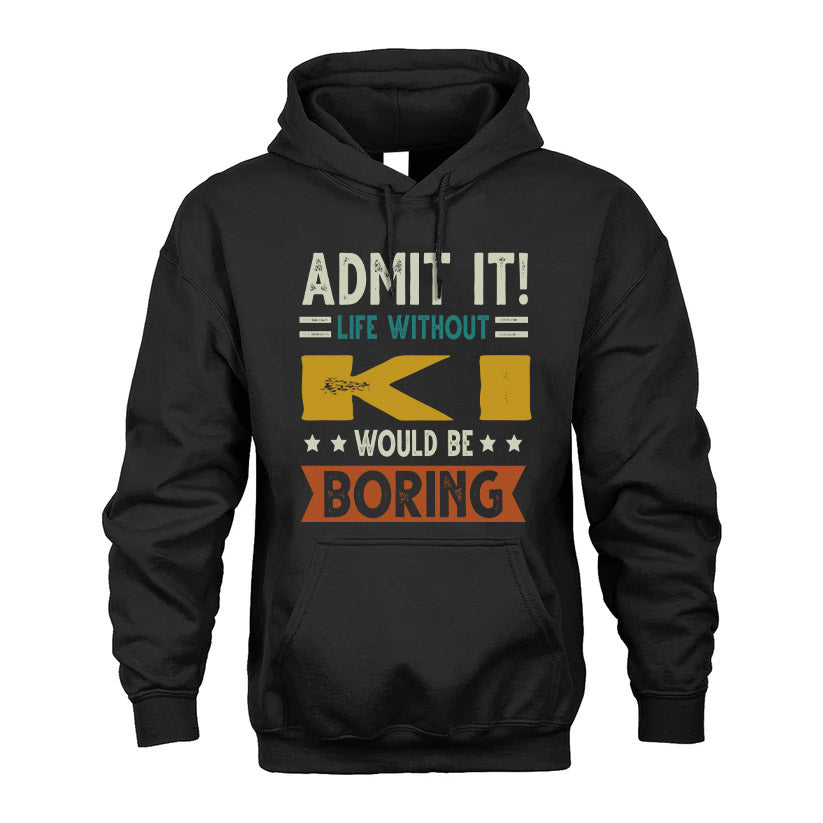 KI HH88-K2–Personalized Funny Quote Apparel “Life Without NAME Would Be Boring”