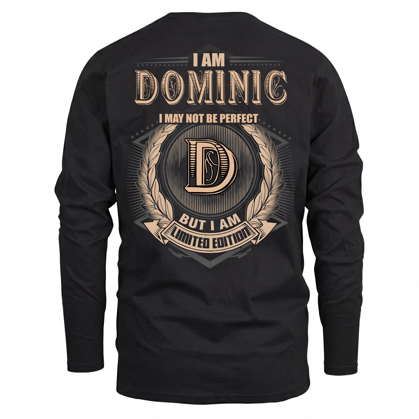 DOMINIC 2K-101–Personalized Name Quote Apparel “I Am NAME May Not Be Perfect But I Am Limited Edition”